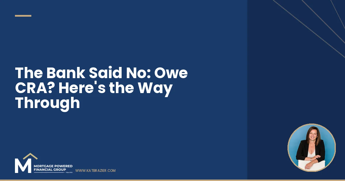 You Owe CRA and the Bank Said No. Here's the Way Through.