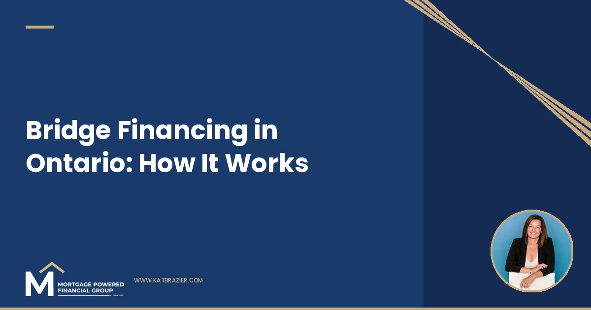 Bridge Financing in Ontario: How to Buy Before You Sell Without Losing Sleep