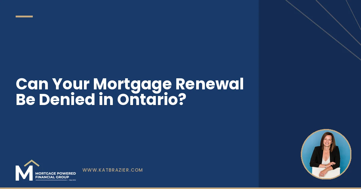 Can Your Mortgage Renewal Be Denied in Ontario? What Actually Happens