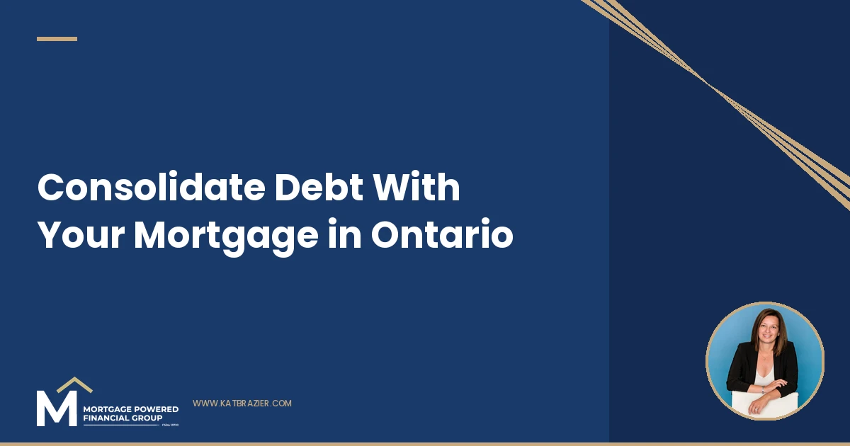 Debt Consolidation and Your Mortgage in Ontario: What to Know First