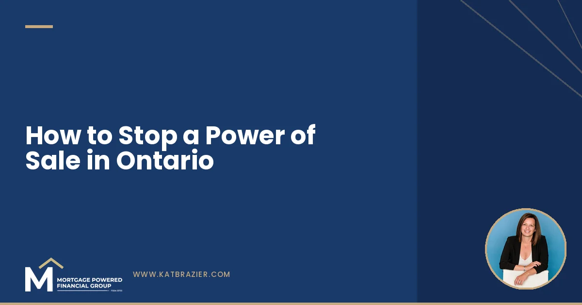 How to Stop a Power of Sale in Ontario: A Mortgage Agent's Playbook