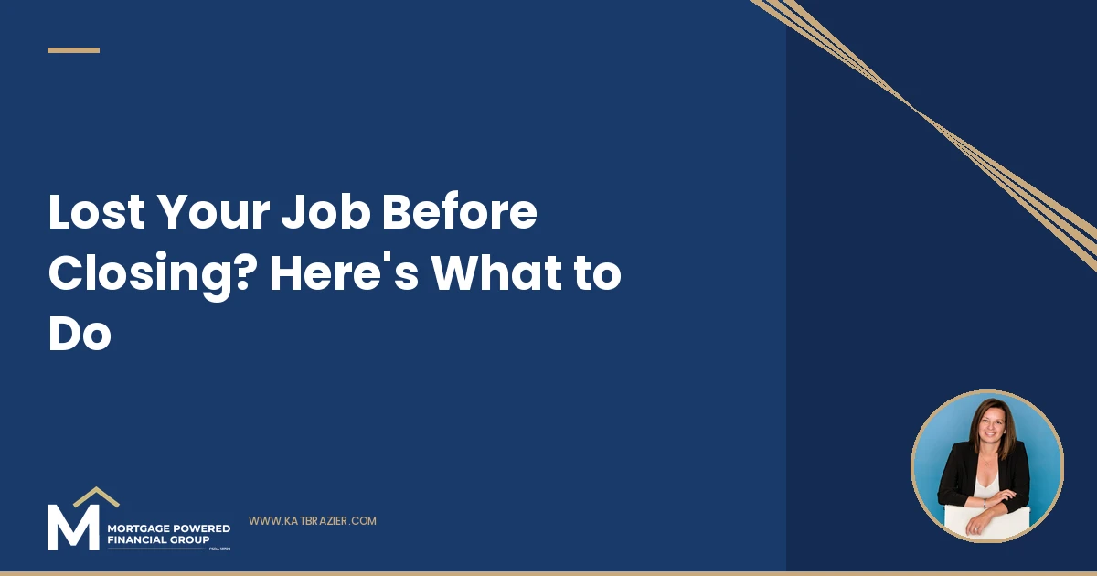 Losing Your Job Before Closing on a Mortgage: What to Do