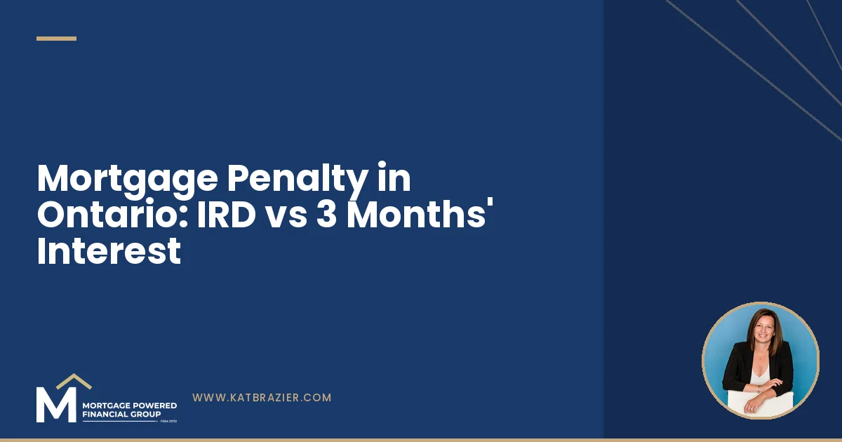 Mortgage Penalty in Ontario: IRD vs 3 Months' Interest