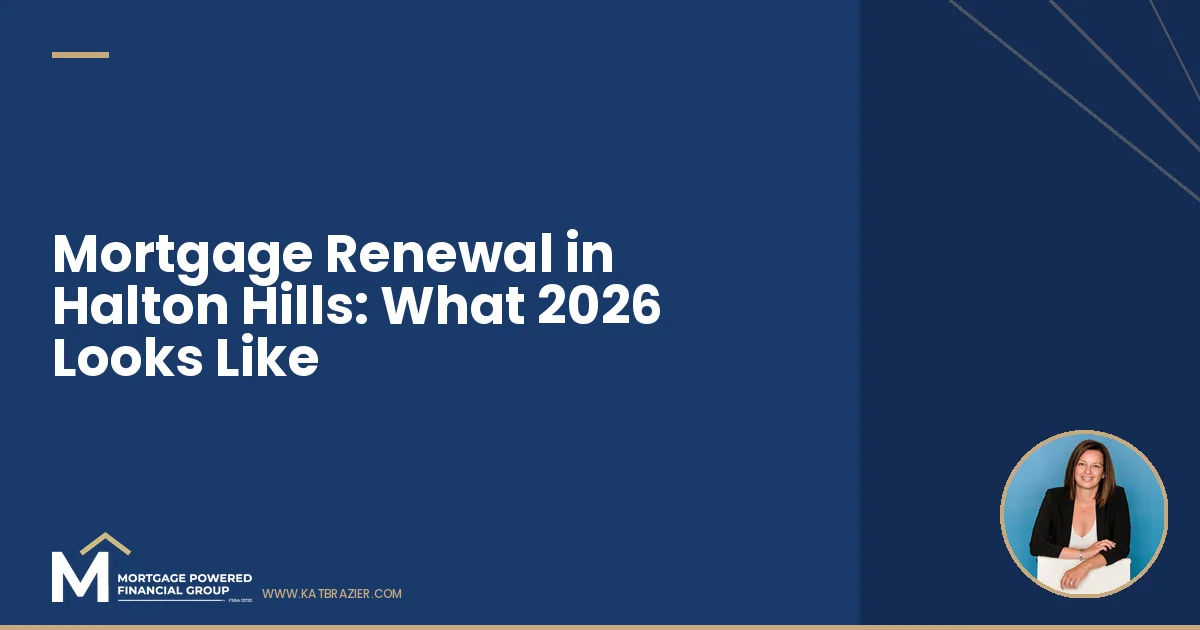 Mortgage Renewal in Halton Hills: What Georgetown and Acton Homeowners Face in 2026