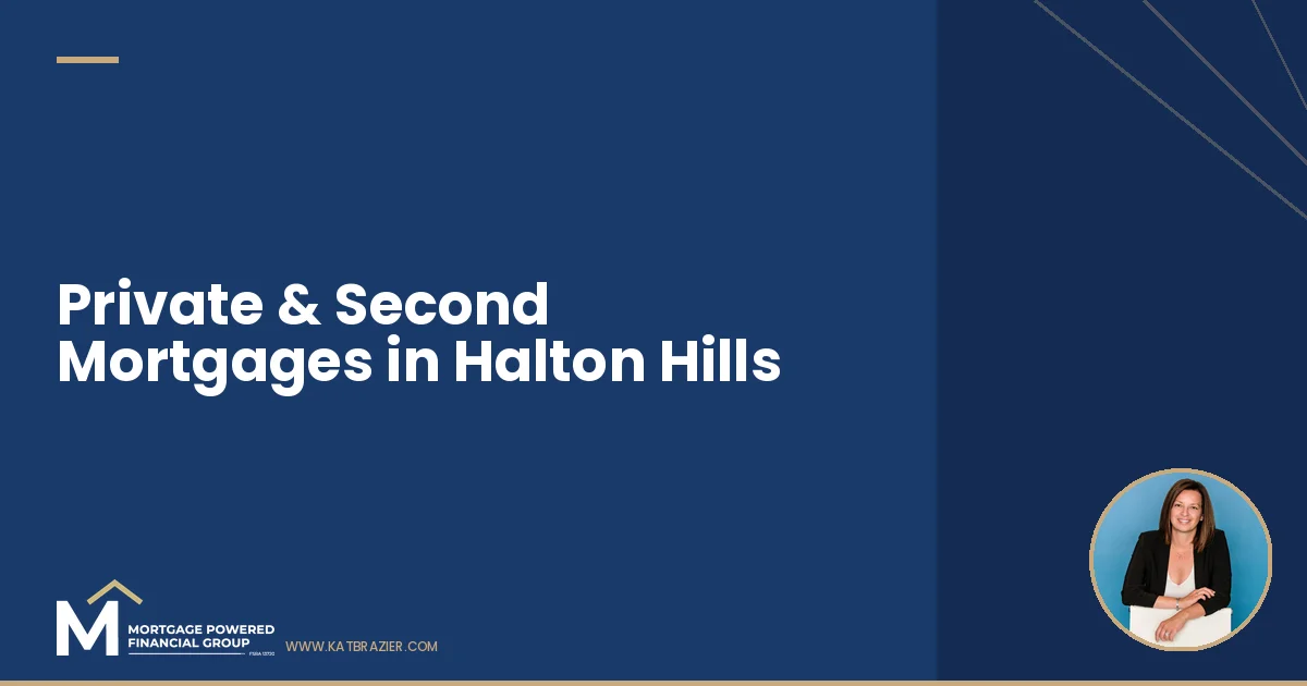 Private and Second Mortgages in Halton Hills: A Local Mortgage Agent's Straight Answers