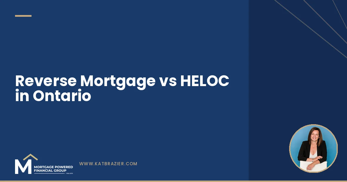 Reverse Mortgage vs HELOC in Ontario: Which One Fits You?