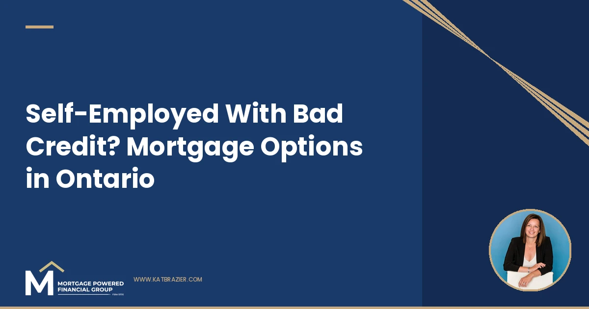 Self-Employed With Bad Credit? How to Get a Mortgage in Ontario