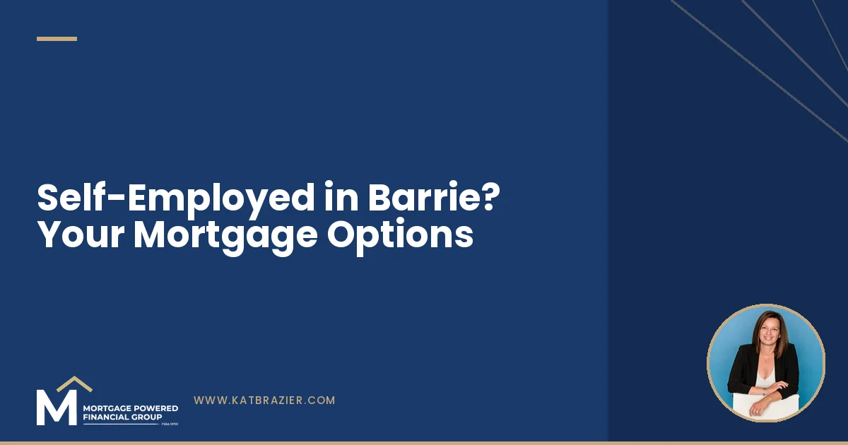 Self-Employed in Barrie? Your Mortgage Options When the Bank Says No